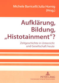 Aufklärung, Bildung, «Histotainment»?