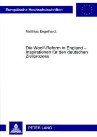 Die Woolf-Reform in England – Inspirationen für den deutschen Zivilprozess