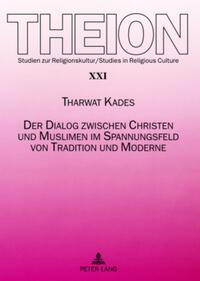 Der Dialog zwischen Christen und Muslimen im Spannungsfeld von Tradition und Moderne