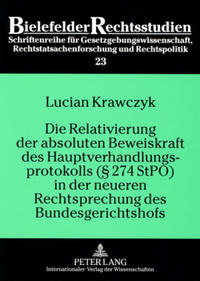 Die Relativierung der absoluten Beweiskraft des Hauptverhandlungsprotokolls (§ 274 StPO) in der neueren Rechtsprechung des Bundesgerichtshofs