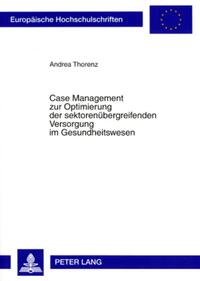 Case Management zur Optimierung der sektorenübergreifenden Versorgung im Gesundheitswesen