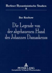 Die Legende von der abgehauenen Hand des Johannes Damaskenos