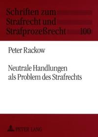 Neutrale Handlungen als Problem des Strafrechts