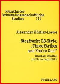 Strafrecht US-Style: «Three Strikes and You’re Out!»