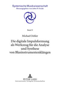 Die digitale Impulsformung als Werkzeug für die Analyse und Synthese von Blasinstrumentenklängen