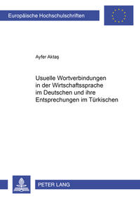 Usuelle Wortverbindungen in der Wirtschaftssprache im Deutschen und ihre Entsprechungen im Türkischen