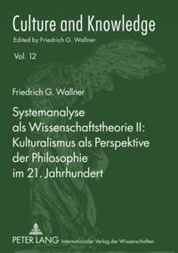 Systemanalyse als Wissenschaftstheorie II: Kulturalismus als Perspektive der Philosophie im 21. Jahrhundert