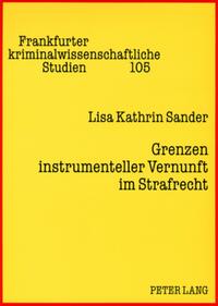 Grenzen instrumenteller Vernunft im Strafrecht