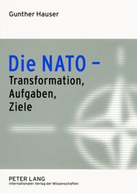 Die NATO – Transformation, Aufgaben, Ziele