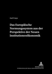 Das Europäische Normungssystem aus der Perspektive der Neuen Institutionenökonomik