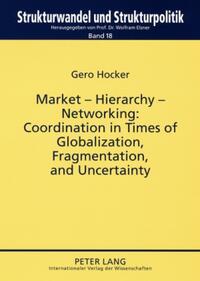 Market – Hierarchy – Networking: Cooperation in Times of Globalization, Fragmentation, and Uncertainty