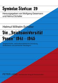 Die «Reichsuniversität Posen» 1941-1945