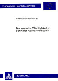 Die russische Öffentlichkeit im Berlin der Weimarer Republik