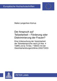 Der Anspruch auf Teilzeitarbeit – Förderung oder Diskriminierung der Frauen?