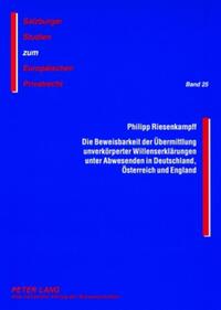 Die Beweisbarkeit der Übermittlung unverkörperter Willenserklärungen unter Abwesenden in Deutschland, Österreich und England