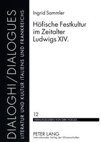 Höfische Festkultur im Zeitalter Ludwigs XIV.