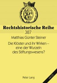 Die Klöster und ihr Wirken – eine der Wurzeln des Stiftungswesens?