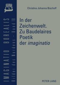 In der Zeichenwelt. Zu Baudelaires Poetik der «imaginatio»