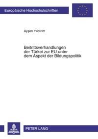 Beitrittsverhandlungen der TBeitrittsverhandlungen der Türkei zur EU unter dem Aspekt der Bildungspolitik