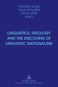 Linguistics, Ideology and the Discourse of Linguistic Nationalism