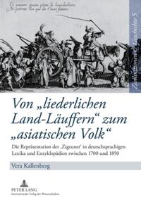 Von «liederlichen Land-Läuffern» zum «asiatischen Volk»