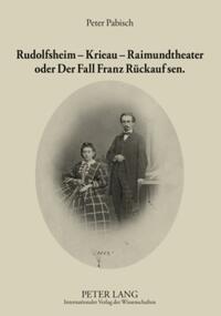 Rudolfsheim – Krieau – Raimundtheater oder Der Fall Franz Rückauf sen.