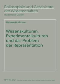 Wissenskulturen, Experimentalkulturen und das Problem der Repräsentation