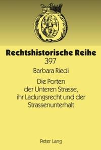 Die Porten der Unteren Strasse, ihr Ladungsrecht und der Strassenunterhalt