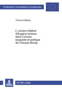 L’univers théâtral d’Eugène Ionesco dans l’univers essayiste et politique de François Bondy