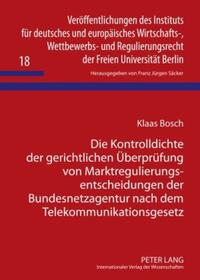 Die Kontrolldichte der gerichtlichen Überprüfung von Marktregulierungsentscheidungen der Bundesnetzagentur nach dem Telekommunikationsgesetz