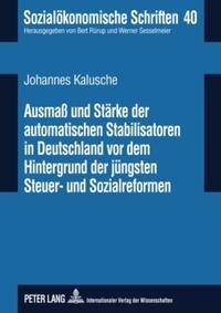 Ausmaß und Stärke der automatischen Stabilisatoren in Deutschland vor dem Hintergrund der jüngsten Steuer- und Sozialreformen