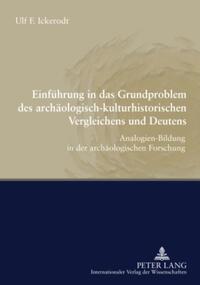 Einführung in das Grundproblem des archäologisch-kulturhistorischen Vergleichens und Deutens