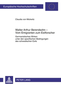 Walter Arthur Berendsohn – Vom Emigranten zum Exilforscher