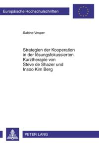 Strategien der Kooperation in der lösungsfokussierten Kurztherapie von Steve de Shazer und Insoo Kim Berg