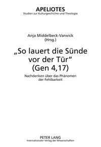 «So lauert die Sünde vor der Tür» (Gen 4,17)