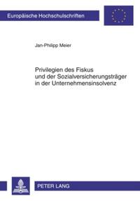 Privilegien des Fiskus und der Sozialversicherungsträger in der Unternehmensinsolvenz