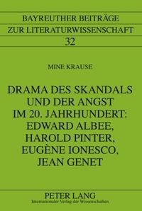 Drama des Skandals und der Angst im 20. Jahrhundert: Edward Albee, Harold Pinter, Eugène Ionesco, Jean Genet