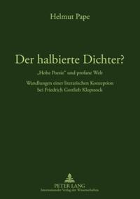 Der halbierte Dichter? - «Hohe Poesie» und profane Welt