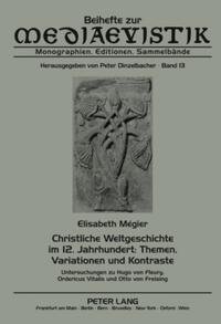 Christliche Weltgeschichte im 12. Jahrhundert: Themen, Variationen und Kontraste