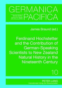 Ferdinand Hochstetter and the Contribution of German-Speaking Scientists to New Zealand Natural History in the Nineteenth Century