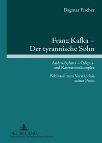 Franz Kafka – Der tyrannische Sohn