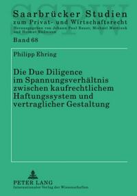 Die Due Diligence im Spannungsverhältnis zwischen kaufrechtlichem Haftungssystem und vertraglicher Gestaltung