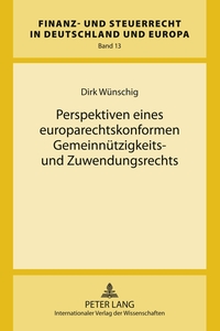 Perspektiven eines europarechtskonformen Gemeinnützigkeits- und Zuwendungsrechts