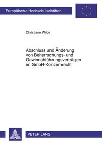 Abschluss und Änderung von Beherrschungs- und Gewinnabführungsverträgen im GmbH-Konzernrecht