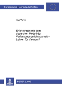 Erfahrungen mit dem deutschen Modell der Verfassungsgerichtsbarkeit – Lehren für Vietnam?