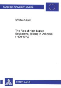 The Rise of High-Stakes Educational Testing in Denmark (1920-1970)