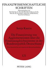 Die Finanzierung von Agglomerationen über die Finanzausgleichssysteme in der Bundesrepublik Deutschland