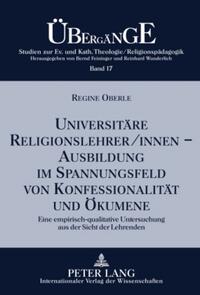 Universitäre Religionslehrer/innen –- Ausbildung im Spannungsfeld von Konfessionalität und Ökumene