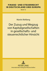 Der Zuzug und Wegzug von Kapitalgesellschaften in gesellschafts- und steuerrechtlicher Hinsicht