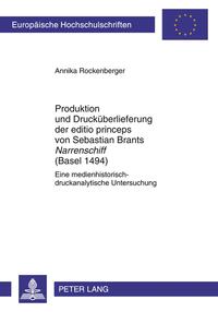 Produktion und Drucküberlieferung der editio princeps von Sebastian Brants «Narrenschiff» (Basel 1494)
